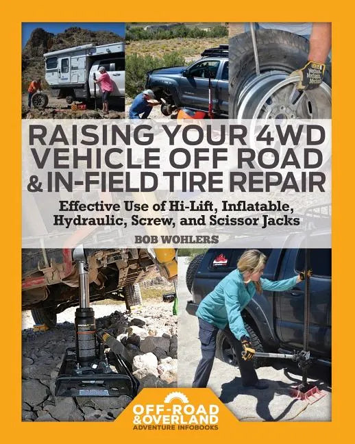 Raising Your 4WD Vehicle Off-Road & In-Field Tire Repair (Paperback)